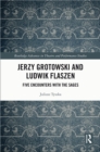Jerzy Grotowski and Ludwik Flaszen : Five Encounters with the Sages - eBook