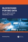 Blockchain for Big Data : AI, IoT and Cloud Perspectives - eBook