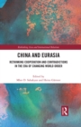 China and Eurasia : Rethinking Cooperation and Contradictions in the Era of Changing World Order - eBook