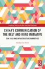 China’s Communication of the Belt and Road Initiative : Silk Road and Infrastructure Narratives - eBook