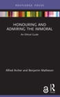 Honouring and Admiring the Immoral : An Ethical Guide - eBook