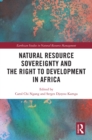 Natural Resource Sovereignty and the Right to Development in Africa - eBook