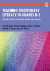 Teaching Disciplinary Literacy in Grades K-6 : Infusing Content with Reading, Writing, and Language - eBook