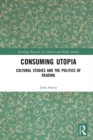 Consuming Utopia : Cultural Studies and the Politics of Reading - eBook