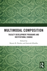 Multimodal Composition : Faculty Development Programs and Institutional Change - eBook