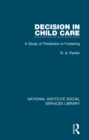 Decision in Child Care : A Study of Prediction in Fostering - eBook