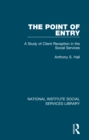 The Point of Entry : A Study of Client Reception in the Social Services - eBook