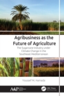Agribusiness as the Future of Agriculture : The Sugarcane Industry under Climate Change in the Southeast Mediterranean - eBook
