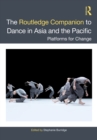 The Routledge Companion to Dance in Asia and the Pacific : Platforms for Change - eBook