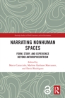 Narrating Nonhuman Spaces : Form, Story, and Experience Beyond Anthropocentrism - eBook