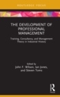 The Development of Professional Management : Training, Consultancy, and Management Theory in Industrial History - eBook