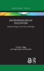 Entrepreneurship Education : Scholarly Progress and Future Challenges - eBook