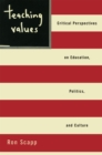 Teaching Values : Critical Perspectives on Education, Politics, and Culture - eBook