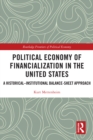 Political Economy of Financialization in the United States : A Historical-Institutional Balance-Sheet Approach - eBook