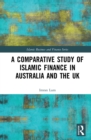 A Comparative Study of Islamic Finance in Australia and the UK - eBook