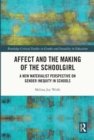 Affect and the Making of the Schoolgirl : A New Materialist Perspective on Gender Inequity in Schools - eBook