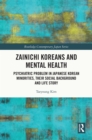 Zainichi Koreans and Mental Health : Psychiatric Problem in Japanese Korean Minorities, Their Social Background and Life Story - eBook