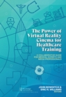 The Power of Virtual Reality Cinema for Healthcare Training : A Collaborative Guide for Medical Experts and Media Professionals - eBook