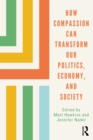 How Compassion can Transform our Politics, Economy, and Society - eBook