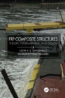 FRP Composite Structures : Theory, Fundamentals, and Design - eBook