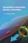 Physical Models for Quantum Wires, Nanotubes, and Nanoribbons - eBook