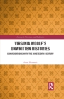 Virginia Woolf's Unwritten Histories : Conversations with the Nineteenth Century - eBook
