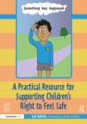 A Practical Resource for Supporting Children’s Right to Feel Safe - eBook