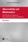 Observability and Mathematics : Fluid Mechanics, Solutions of Navier-Stokes Equations, and Modeling - eBook