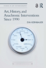 Art, History, and Anachronic Interventions Since 1990 - eBook
