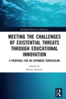 Meeting the Challenges of Existential Threats through Educational Innovation : A Proposal for an Expanded Curriculum - eBook