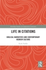 Life in Citations : Biblical Narratives and Contemporary Hebrew Culture - eBook