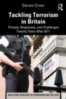 Tackling Terrorism in Britain : Threats, Responses, and Challenges Twenty Years After 9/11 - eBook