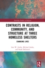 Contrasts in Religion, Community, and Structure at Three Homeless Shelters : Changing Lives - eBook