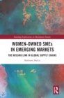 Women-Owned SMEs in Emerging Markets : The Missing Link in Global Supply Chains - eBook