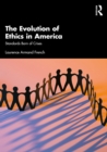 The Evolution of Ethics in America : Standards Born of Crises - eBook