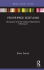 Front-Page Scotland : Newspapers and the Scottish Independence Referendum - eBook