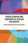 Consolationism and Comparative African Philosophy : Beyond Universalism and Particularism - eBook
