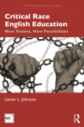 Critical Race English Education : New Visions, New Possibilities - eBook