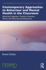 Contemporary Approaches to Behaviour and Mental Health in the Classroom : Weaving Together Theory, Practice, Policy and Educational Discourse - eBook
