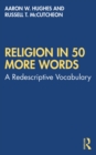 Religion in 50 More Words : A Redescriptive Vocabulary - eBook