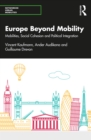 Europe Beyond Mobility : Mobilities, Social Cohesion and Political Integration - eBook