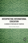 Interpreting International Education : In Honour of Professor Jeff Thompson - eBook