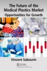 The Future of the Medical Plastics Market : Opportunities for Growth - eBook
