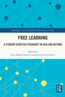 Free Learning : A Student-Directed Pedagogy in Asia and Beyond - eBook