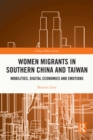 Women Migrants in Southern China and Taiwan : Mobilities, Digital Economies and Emotions - eBook
