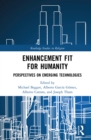 Enhancement Fit for Humanity : Perspectives on Emerging Technologies - eBook