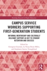 Campus Service Workers Supporting First-Generation Students : Informal Mentorship and Culturally Relevant Support as Key to Student Retention and Success - eBook