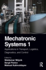 Mechatronic Systems 1 : Applications in Transport, Logistics, Diagnostics, and Control - eBook