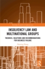 Insolvency Law and Multinational Groups : Theories, Solutions and Recommendations for Business Failure - eBook