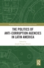 The Politics of Anti-Corruption Agencies in Latin America - eBook